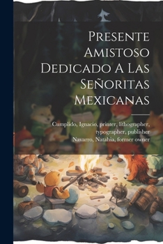 Paperback Presente Amistoso Dedicado A Las Señoritas Mexicanas [Spanish] Book