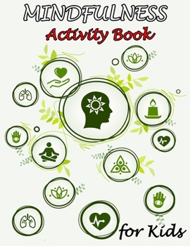 Paperback Mindfulness Activity Book for Kids: 50 Mindfulness Activities for Kids, Mindful Activities, Ultimate Mindfulness Activity Book