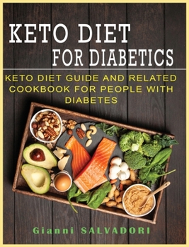 Keto Diet for Diabetics: Keto Diet Guide and Related Cookbook for People with Diabetes