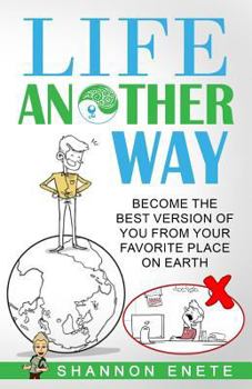 Paperback Life Another Way: Become the Best Version of You From Your Favorite Place on Earth Book