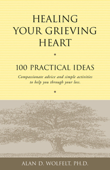 Paperback Healing Your Grieving Heart: 100 Practical Ideas Book