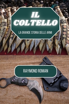 Paperback Il coltello: La grande storia delle armi [Italian] Book