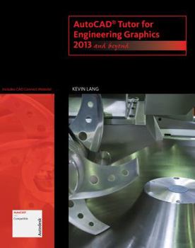 Paperback AutoCAD Tutor for Engineering Graphics: 2013 and Beyond (with CAD Connect Web Site Printed Access Card) Book