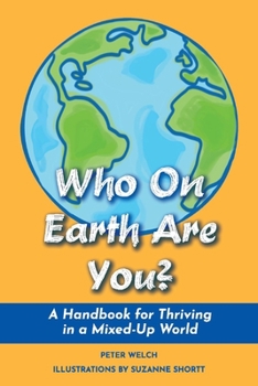 Paperback Who on Earth Are You?: A Handbook for Thriving in a Mixed-Up World Book