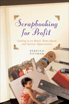 Paperback Scrapbooking for Profit: Cashing in on Retail, Home-Based, and Internet Opp Book