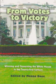 Paperback From Votes to Victory: Winning and Governing the White House in the 21st Century Book