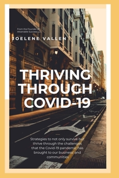 Paperback Thriving Through Covid-19: Strategies to not only survive but thrive through the challenges that the Covid-19 pandemic has brought to our busines Book