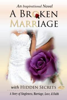 Paperback A Broken Marriage with Hidden Secrets: An Inspirational Novel Book