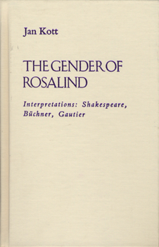 Paperback The Gender of Rosalind: Interpretations: Shakespeare, Buchner, and Gautier Book