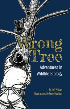 Paperback Wrong Tree: Adventures in Wildlife Biology Book