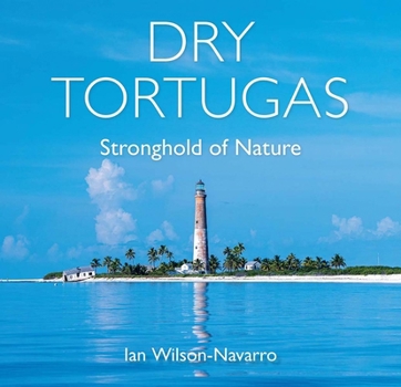 Hardcover Dry Tortugas: Stronghold of Nature Book