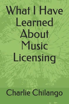 Paperback What I Have Learned About Music Licensing Book