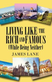 Hardcover Living Like the Rich and Famous (While Being Neither) Book