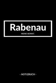 Rabenau: Notizbuch, Notizblook, Notizheft, Notizen, Block, Planer | DIN A5, 120 Seiten | Liniert, Linien, Lined | Deine Stadt, Dorf, Region und Heimat (German Edition)