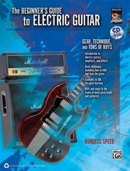 Paperback Beginners Guide to Electric Guitar: Gear, Technique, and Tons of Riffs, Book & CD [With CD (Audio)] Book