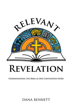 Hardcover Relevant Revelation: Understanding the Bible as One Continuous Story Book