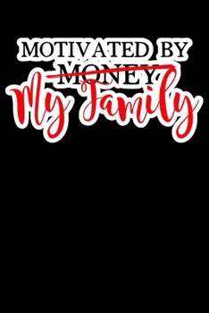 Motivated By My Family: Composition Lined Notebook Journal Funny Gag Gift Mother's And Dads