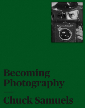 Hardcover Chuck Samuels: Becoming Photography Book