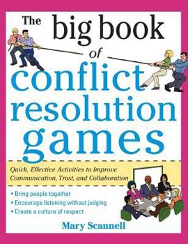 Hardcover The Big Book of Conflict Resolution Games: Quick, Effective Activities to Improve Communication, Trust, Andcollaboration ( Big Book ) Book