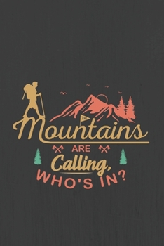 Paperback The Mountains are Calling, WHO'S IN?: Hiking Journal With Prompts To Write In, Trail Log Book, Hiker's Journal, Hiking Journal, Hiking Log Book, Hikin Book