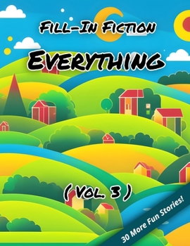 Paperback Fill-In Fiction: Everything Edition: (Volume 3) Book