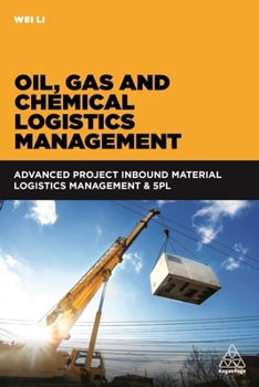 Paperback Oil, Gas and Chemical Logistics Management: Advanced Project Inbound Material Logistics Management & 5pl Book