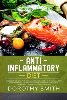 Paperback Anti-Inflammatory Diet: This Books Includes: Anti-Inflammatory Diet Guide & Anti-Inlfammatory Diet Cookbook. A comprehensive guide to Restore Book