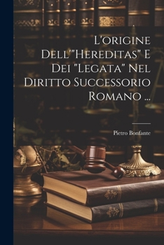 Paperback L'origine Dell'"Hereditas" E Dei "Legata" Nel Diritto Successorio Romano ... [Italian] Book