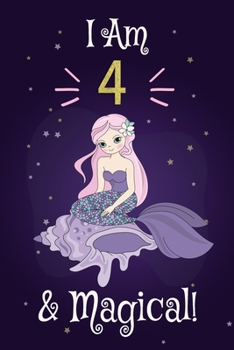 Mermaid Journal I am 4 & Magical!: A Happy Birthday 4 Years Old Princess Notebook: Daily Guided Journal 120 Blank Journal Lined Pages of High Quality ... Cover/ Awesome Birthday Gifts for Girls 4t