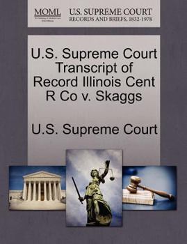 Paperback U.S. Supreme Court Transcript of Record Illinois Cent R Co V. Skaggs Book