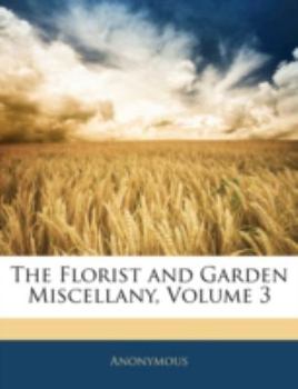 Paperback The Florist and Garden Miscellany, Volume 3 Book