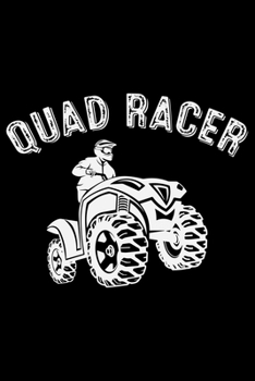 Quad Racer: ATV Four Wheeling Journal Notebook - ATV Rider Gift - ATV Lover - Four Wheeler - Off Road Journal - ATV Owner Gift - Gift for Him - Mudding Journal.