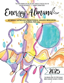 2025 Energy Almanac: 52 Weekly Astrology Predictions & Holistic Resources - A Journal for 2025