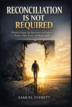 Paperback Reconciliation Is Not Required: Practical Steps for Survivors to Forgive, Protect Their Peace, and Begin Again Book