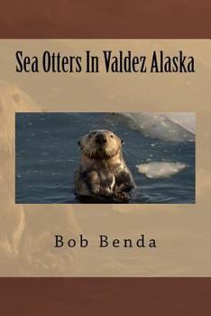 Paperback Sea Otters In Valdez Alaska Book
