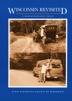 Paperback Wisconsin Revisited: A Rephotographic Essay Book