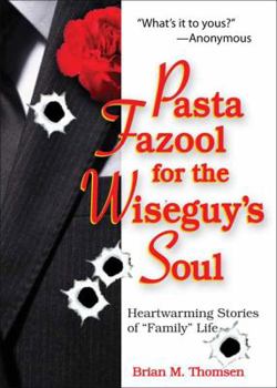 Paperback Pasta Fazool for the Wiseguy's Soul: Heartwarming Stories of Family Life Book