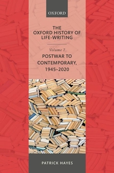 Hardcover The Oxford History of Life-Writing: Volume 7: Postwar to Contemporary, 1945-2020 Book