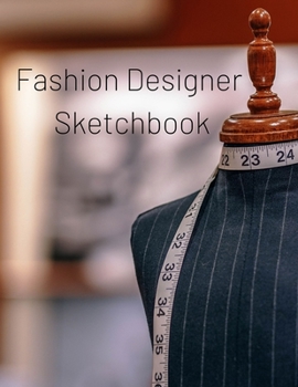 Fashion Designer Sketchbook: Create over 110 fashion styles with individual female mannequin templates ready for your creative designs