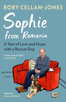 Hardcover Sophie from Romania: A Year of Love and Hope with a Rescue Dog Book