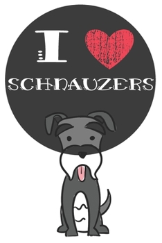 Paperback I Heart Schnauzers: Cute Schnauzer Dog Lover Journal / Notebook / Diary Perfect for Birthday Card Present or Christmas Gift Great for kids Book