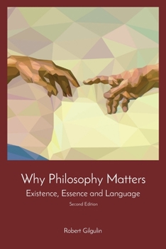 Paperback Why Philosophy Matters: Existence, Essence and Language Book