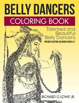 Paperback Belly Dancers Coloring Book: Talented and Beautiful Belly Dancers Book