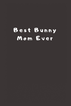 Paperback Best Bunny Mom Ever: Lined Journal, Lined Notebook, Gift ideas Notepad Book