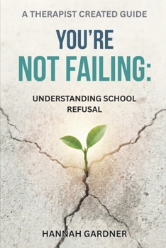 Paperback You're Not Failing: Understanding School Refusal Book