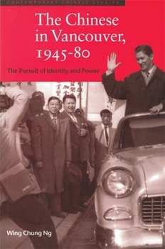 Paperback The Chinese in Vancouver, 1945-80: The Pursuit of Identity and Power Book