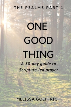 Paperback One Good Thing: A 30 day guide to Scripture led prayer: The Psalms - Part 1 Book
