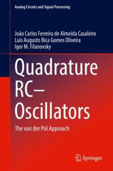 Hardcover Quadrature Rc-Oscillators: The Van Der Pol Approach Book