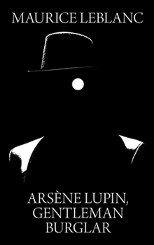 The Extraordinary Adventures of Arsène Lupin, Gentleman-burglar