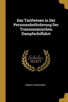 Paperback Das Tarifwesen in Der Personenbeförderung Der Transozeanischen Dampfschiffahrt [German] Book